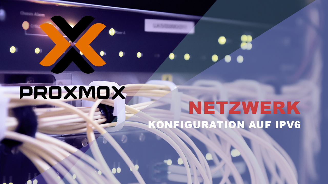 Proxmox – Netzwerk Konfiguration für IPv6 (Updated)