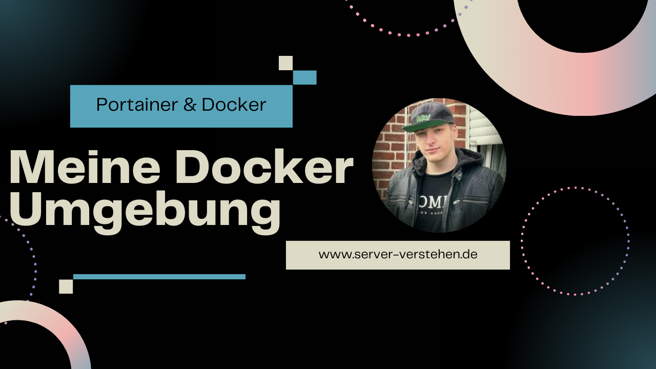 Meine Docker Umgebung – Portainer und Docker Systeme