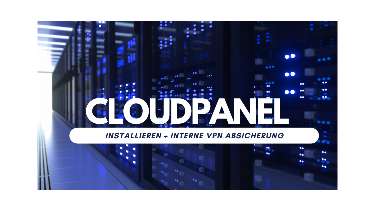 CloudPanel installieren + Interne VPN Absicherung